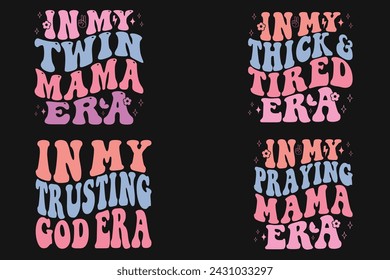 In My Twin Mama Era, In my Thick and Tired Era, In My Trusting god era retro T-shirt svg