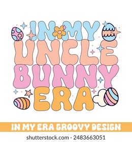 In my uncle easter bunny era groovy retro, Easter Sunday bunny eggs groovy design