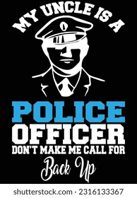 My uncle is a police officer don't make vector art design, eps file. design file for t-shirt. SVG, EPS cuttable design file svg