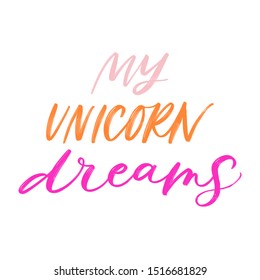 MY UNICORN DREAMS. VECTOR HAND LETTERING. FAIRY, MAGICAL, CUTE LETTERING