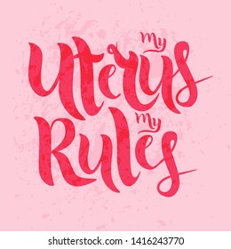 'My Uterus my Rules' vector lettering. Red calligraphy letters on a pink background. Texture. Feminist typography. Template for card, poster, banner, print for t-shirt, pin, badge and patch. EPS 10 