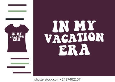 In my vacation era t shirt design