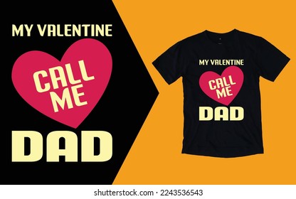 My Valentine Call Me Dad T shirt