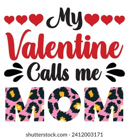 My valentine call me mom, T-shirt design concept for valentine's day