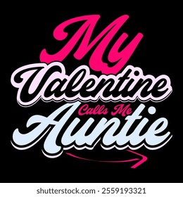 My Valentine Calls Me Auntie Graphic Element, Funny Say Auntie Lover Graphic, Calls Me Auntie Birthday Gift Aunt Lover Retro Lettering Design Illustration Cloth 