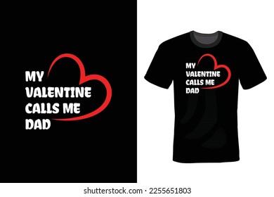 My Valentine Calls Me Dad, Valentine Day T shirt design, vintage, typography
