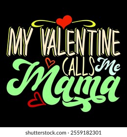 My Valentine Calls Me Mama Greeting Retro Graphic, Valentine Gift For Family, Mama Inspire Say Graphic Illustration Cloth