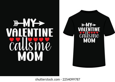 My valentine calls me mom typography vector illustration.