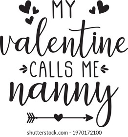 my valentine calls me nanny logo inspirational positive quotes, motivational, typography, lettering design