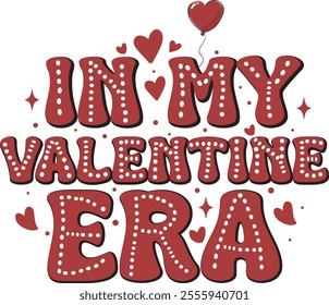 In My Valentine Era Groovy Retro Valentine T Shirt Design