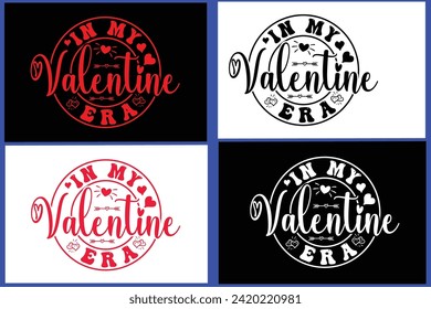 
IN MY VALENTINE ERAIN
, Love Quote,typography, vector, Love  Bundle,Heart Valentines Day Shirts