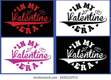 
IN MY VALENTINE ERAIN
, Love Quote,typography, vector, Love  Bundle,Heart Valentines Day Shirts