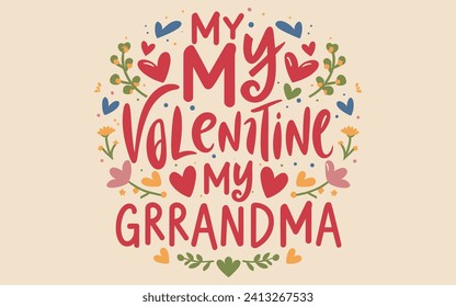 my valentine my Grandma. typography vector valentine's day t shirt design