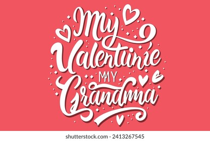 my valentine my Grandma. typography vector valentine's day t shirt design