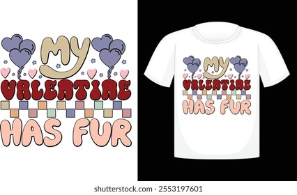 My Valentine Has Fur ,Dog Valentine Day Sublimation Design ,Calligraphy t shirt design