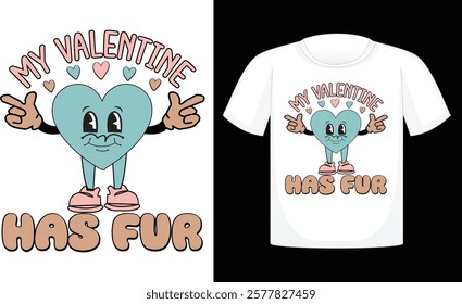 My Valentine Has Fur ,Valentine's Day PNG, Retro Sublimation ,Sublimation Valentines ,print T Shirt , etc