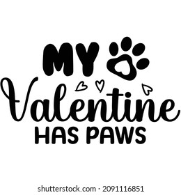 My Valentine Has Paws Dog Lover Handwriting design. For t shirt printing