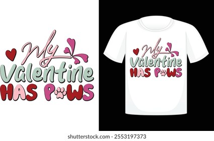 My Valentine Has Paws ,Dog Valentine Day Sublimation Design ,Calligraphy t shirt design