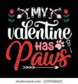 My Valentine Has Paws, Happy valentine shirt print template, 14 February typography design
