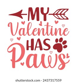 My Valentine Has Paws Happy Valentine's Day Design svg