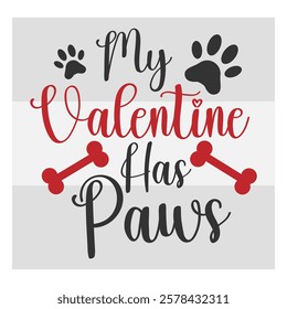 My Valentine Has Paws, pet lover, dog Valentine, dog lover, Paws lover, Animal, 14 February, Valentine Day, 