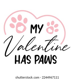 My Valentine has paws svg print for mug, tumbler, shirt sublimation. Pink card for love holiday.