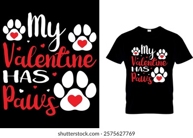 MY VALENTINE HAS PAWS - VALENTINE T SHIRT DESIGN.