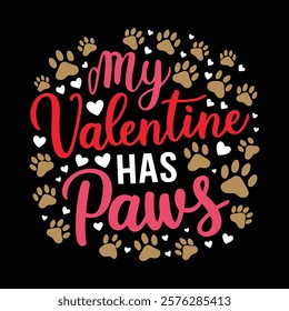 My Valentine Has Paws T shirt Design, vector illustration, graphic template, print on demand, textile fabrics, retro style, typography, vintage, eps 10, element, valentine's day t-shirt, tee