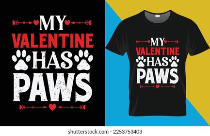 My valentine has paws, Valentine's day t-shirt design.. Valentine's Day typography vector t-shirt design. 