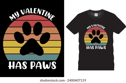 My valentine has paws, valentine's day T Shirt Design vector template. Happy valentine retro vintage t shirt design, Unique and Eye-catching t shirt design ready for print, poster, banner, mug, pod
