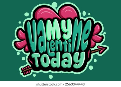 my valentine today  typography art illustration