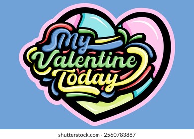 my valentine today  typography art illustration