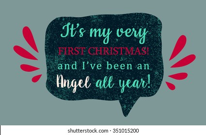 My very first Christmas and i've been an angel all year. For print on children's clothing and gifts for kids on first holiday in their life