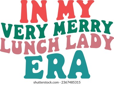 In My Very Merry Lunch Lady Era Retro Christmas Gift T-shirt Design