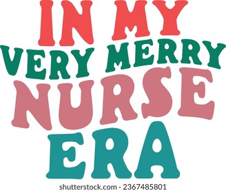 In My Very Merry Nurse Era Retro Christmas Nurse Gift T-shirt Design