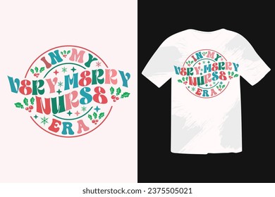 En Mi Muy Merry Nurse Era Navidad Shirt Diseño EPS. Oración caligráfica para Navidad. Bien por la impresión de camisetas, afiche, tarjeta de saludo, banner y diseño de regalos