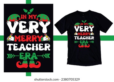 In My Very Merry Teacher Era Shirt, Custom Teacher Christmas T-Shirt, New Christmas Teacher Shirt, First Grade Teacher Sweatshirt, Back to School use a Sublimation, T-Shirt, mug, Tota beg, Pillow, Art