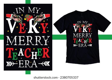 In My Very Merry Teacher Era Shirt, Custom Teacher Christmas T-Shirt, New Christmas Teacher Shirt, First Grade Teacher Sweatshirt, Back to School use a Sublimation, T-Shirt, mug, Tota beg, Pillow, Art