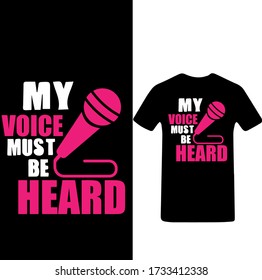 My Voice Must Be Heard-Music T-shirt Vector.