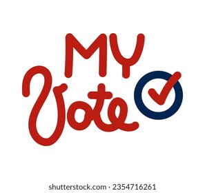 MY VOTE, handwriting text. Concept of democracy, voting, politics.