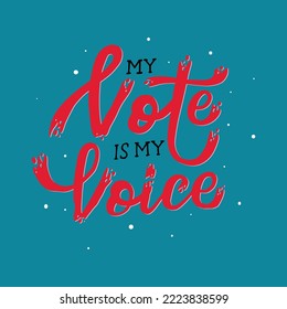 my vote is my voice.vector illustration.decorative inscription isolated on blue background.hand drawn letters.modern typography design perfect for t shirt,card,flyer,greeting card,poster,etc