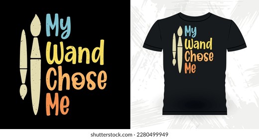 My Wand Chose Me Funny Retro Vintage Teacher Painting Artist Drawing T-shirt Design
