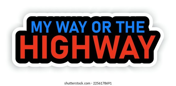 My way or the higway. Creative poster in red and blue colors. Quote template. Sticker text, magnet. Vector typography banner. Background concept. Flat design. Vector illustration.