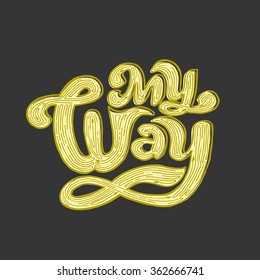 My way - perfect design element for flyer, banner, poster. Vector art. Lettering collection.