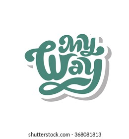 My way - perfect design element for flyer, banner, poster, postcard. Vector art. Lettering collection.