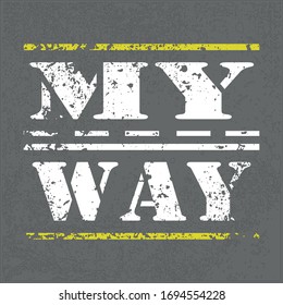 My way slogan graphic vector print lettering for t shirt print design.