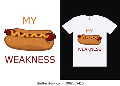 My weakness hot dog t-shirt and apparel trendy design and typography lettering, print, vector, illustration design