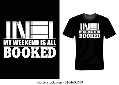 My Weekend is All Booked, Book lover T shirt design, vintage, typography