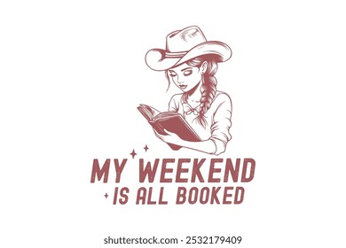 My weekend is all Booked, Reading Book Quote Typography T shirt design