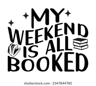   Mi Fin De Semana Es Todo SVG Books, Svg Books, Svg Leyendo SVG, Camiseta Bibliotecaria, Leyendo Dicho, Archivo De Corte SVG De Lover Del Libro, Camisa De Lover Del Libro